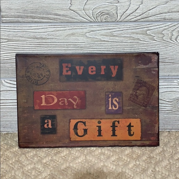 Other - Every day is a gift metal sign
